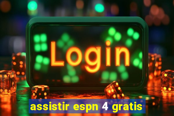 assistir espn 4 gratis